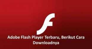Adobe Flash Player Terbaru, Berikut Cara Downloadnya