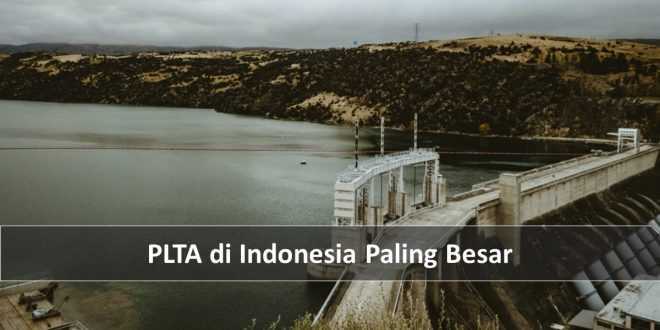 PLTA di Indonesia Paling Besar