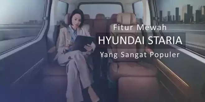 Fitur Mewah Hyundai Staria