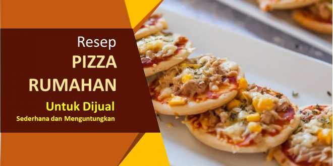 Resep Pizza Rumahan Untuk Dijual