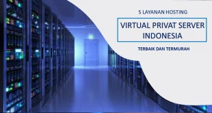 Hosting Virtual Private Server Indonesia Terbaik dan Murah