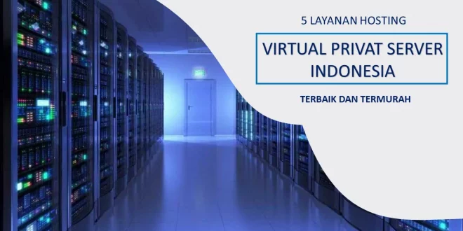 Hosting Virtual Private Server Indonesia Terbaik dan Murah